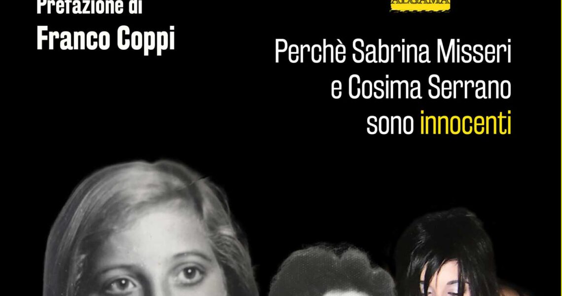 IL DELITTO DI AVETRANA – Perché Sabrina Misseri e Cosima Serrano sono innocenti